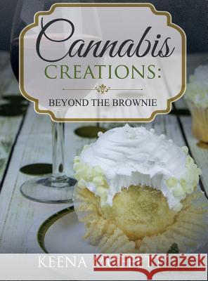 Cannabis Creations: Beyond the Brownie Keena K. Moffett 9781532326813