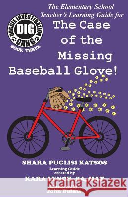Doggie Investigation Gang, (DIG) Series: The Case of the Missing Baseball Glove - Teacher's Manual Katsos, Shara Puglisi 9781532332777 Katman Productions