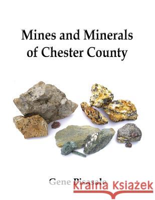Mines and Minerals of Chester County Gene Pisasale 9781532333439 Historic Insights