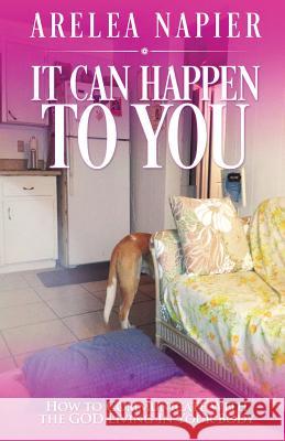 It Can Happen to You: How To Communicate With The GOD Living In Your Body Napier, Arelea 9781532336317