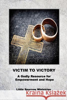 Victim to Victory: A Godly Resource for Empowerment and Hope Judy H. Farris-Smith 9781532337611