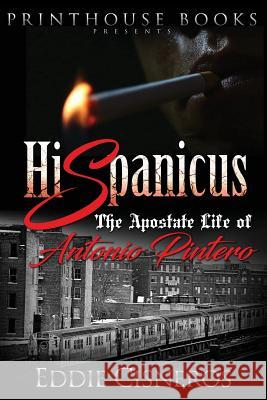 Hispanicus: The Apostate Life of Antonio Pintero Eddie Cisneros 9781532348860 VIP Ink Publishing Group, Inc. / Printhouse B