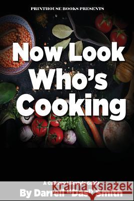 Now Look Who's Cooking: A Culinary Lifestyle Guide Darrell 