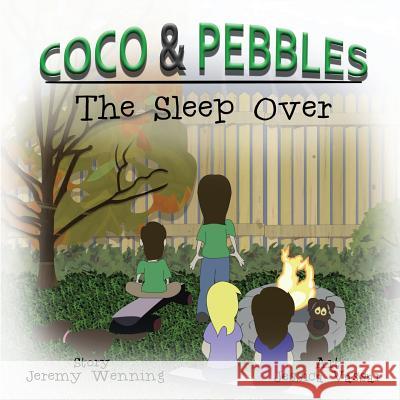 Coco & Pebbles: Sleep Over Jeremy Wenning Jessica Vassar Vickie Wenning 9781532352799