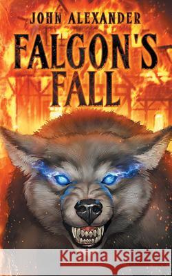 Falgon's Fall John Alexander 9781532360510 Independent Publisher