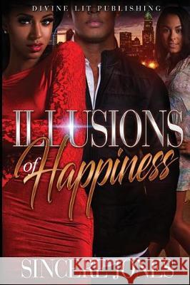 Illusions of Happiness Sincere Jones 9781532368394