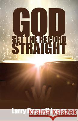 God Set the Record Straight Larry Donnell Jones 9781532370571 Divine House Books