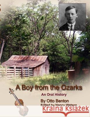 A Boy from the Ozarks: B/W Otto Benton 9781532385223