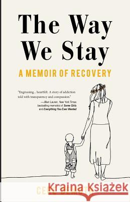 The Way We Stay: A Memoir of Recovery Cere Demuth 9781532389597 Cere Demuth