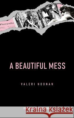 A Beautiful Mess Valeri Noonan 9781532391002