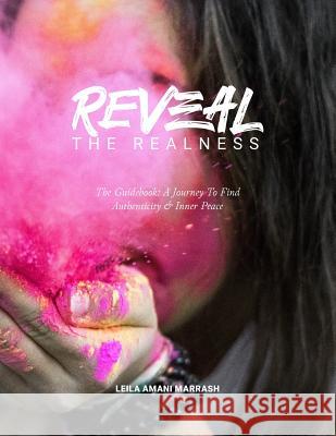 REVEAL the Realness (the Guidebook): A Journey To Find Authenticity & Inner Peace Marrash, Leila Amani 9781532394003 Leilaamani.Com, LLC