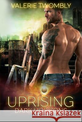 Uprising: Dark Horizons Valerie Twombly 9781532398919