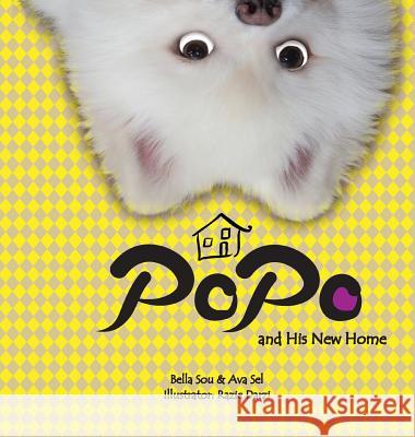 Popo and His New Home Bella Sou Ava Sel Razie Darzi 9781532399282