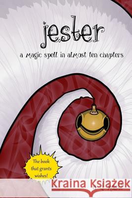 Jester: A Magic Spell in Almost Ten Chapters Austin Kastl 9781532399930 Publisher Services