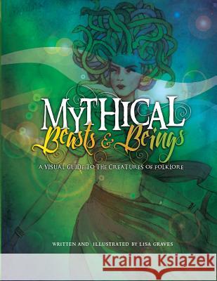 Mythical Beasts and Beings Lisa Graves, Lisa Graves 9781532400032 Xist Publishing