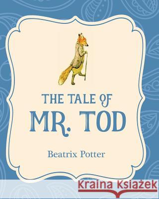The Tale of Mr. Tod Beatrix Potter 9781532400230 Xist Publishing
