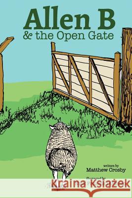 Allen B and the Open Gate Matthew Crosby Nick Francis Difonzo 9781532401756