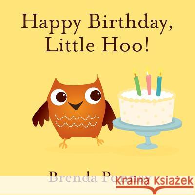 Happy Birthday, Little Hoo! Brenda Ponnay Brenda Ponnay 9781532401909 Xist Publishing