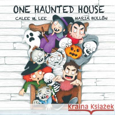 One Haunted House Calee M. Lee Maria Bulon 9781532401992 Xist Publishing