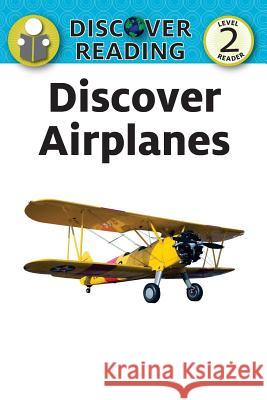 Discover Airplanes: Level 2 Reader Amanda Trane 9781532402517 Xist Publishing