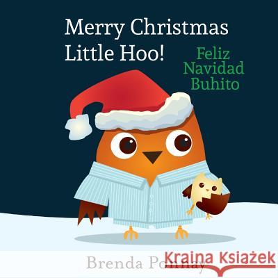 Merry Christmas, Little Hoo! / Feliz Navidad Buhito Brenda Ponnay Lenny Sandoval Brenda Ponnay 9781532403477