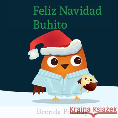 Feliz Navidad Buhito Brenda Ponnay, Brenda Ponnay 9781532404016 Xist Publishing