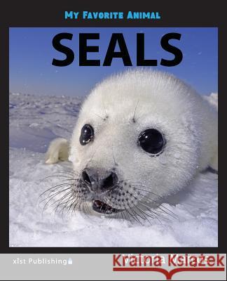 My Favorite Animal: Seals Victoria Marcos 9781532405938