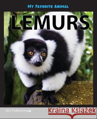 My Favorite Animal: Lemurs Victoria Marcos 9781532406072 Xist Publishing