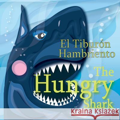 The Hungry Shark / El tiburón hambriento Sheldon, Tamia 9781532406836