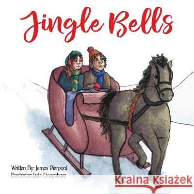 Jingle Bells James Pierpont, Jade Goegebuer 9781532408182