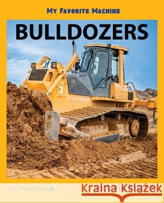 My Favorite Machine: Bulldozers Victoria Marcos 9781532409318 Xist Publishing