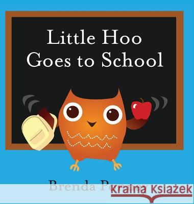 Little Hoo Goes to School Brenda Ponnay, Brenda Ponnay 9781532409349 Xist Publishing