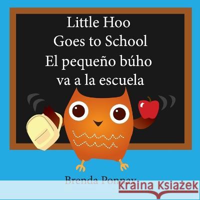 Little Hoo goes to school / El pequeño búho va a la escuela Brenda Ponnay, Brenda Ponnay 9781532410550 Xist Publishing