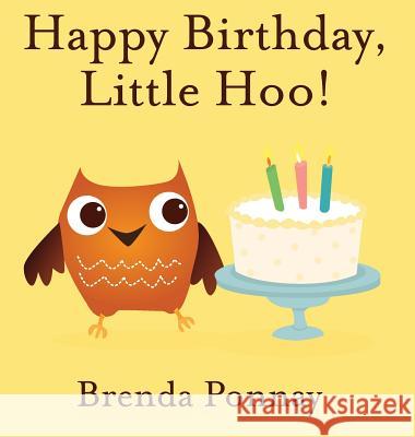 Happy Birthday, Little Hoo! Brenda Ponnay, Brenda Ponnay 9781532410574 Xist Publishing