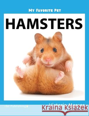 My Favorite Pet: Hamsters Victoria Marcos 9781532410826 Xist Publishing