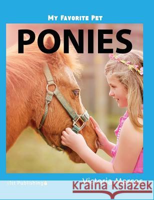 My Favorite Pet: Ponies Victoria Marcos 9781532410857 Xist Publishing