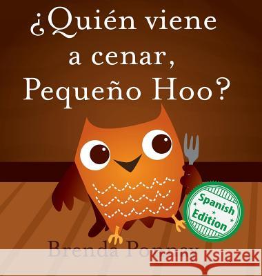 ¿Quién viene a cenar, Pequeño Hoo? Brenda Ponnay, Brenda Ponnay 9781532410932 Xist Publishing