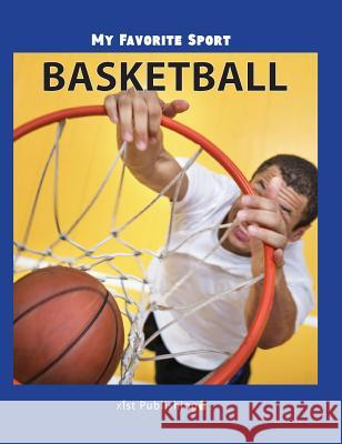 My Favorite Sport: Basketball Nancy Streza 9781532410963 Xist Publishing
