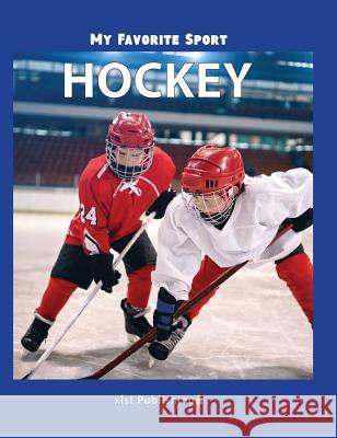 My Favorite Sport: Hockey Nancy Streza 9781532410987 Xist Publishing