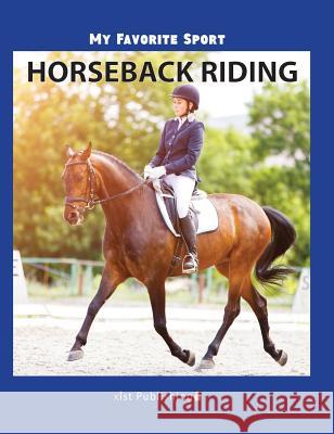 My Favorite Sport: Horseback Riding Nancy Streza 9781532410994 Xist Publishing