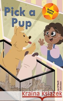 Pick a Pup Juliana O'Neill, Jenna Johnston 9781532415616 Xist Publishing