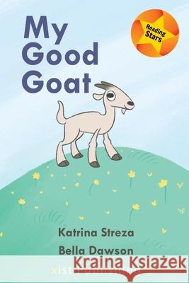 My Good Goat Streza Katrina Streza 9781532415753 Xist Publishing