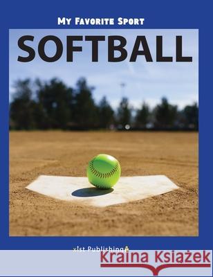 My Favorite Sport: Softball Nancy Streza 9781532416088 Xist Publishing