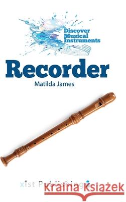 Recorder Matilda James 9781532416965 Xist Publishing