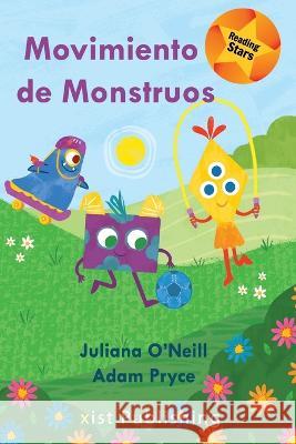 Movimiento de Monstruos Juliana O'Neill Adam Pryce  9781532420801 Xist Publishing