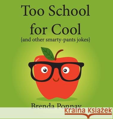 Too School for Cool Brenda Ponnay, Brenda Ponnay 9781532427046 Xist Publishing