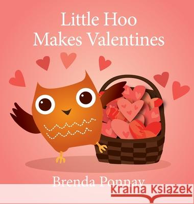 Little Hoo Makes Valentines Brenda Ponnay, Brenda Ponnay 9781532429736 Xist Publishing