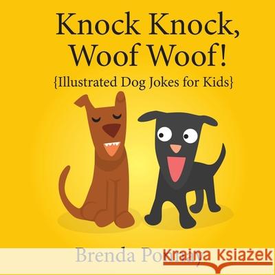 Knock Knock, Woof Woof! Brenda Ponnay, Brenda Ponnay 9781532429811 Xist Publishing