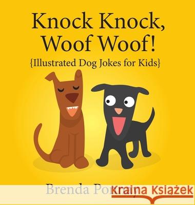 Knock Knock, Woof Woof! Brenda Ponnay Brenda Ponnay 9781532429859 Xist Publishing