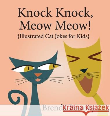 Knock Knock, Meow Meow! Brenda Ponnay, Brenda Ponnay 9781532429866 Xist Publishing